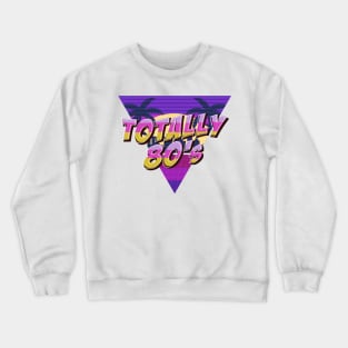 Totally 80s Style Retro Vintage Crewneck Sweatshirt